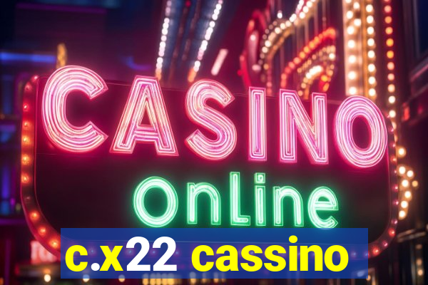 c.x22 cassino